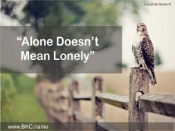 alone not lonely