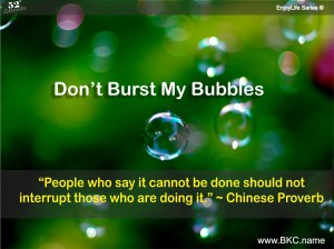 dont burst my bubbles