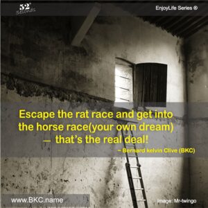 Go for it! Escape the rat race