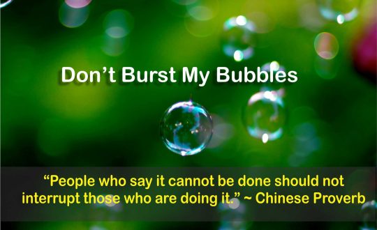 dont burst my bubbles