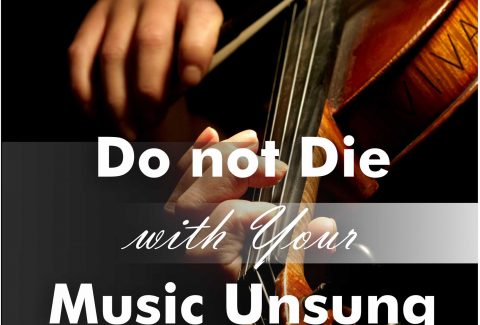 do not die with your music unsung