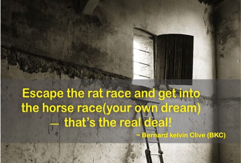 Go for it! Escape the rat race